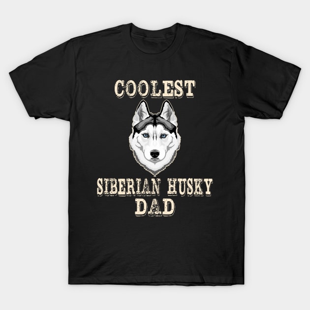 Coolest Siberian Husky Dog Dad T-Shirt by rezaabolghasemitam